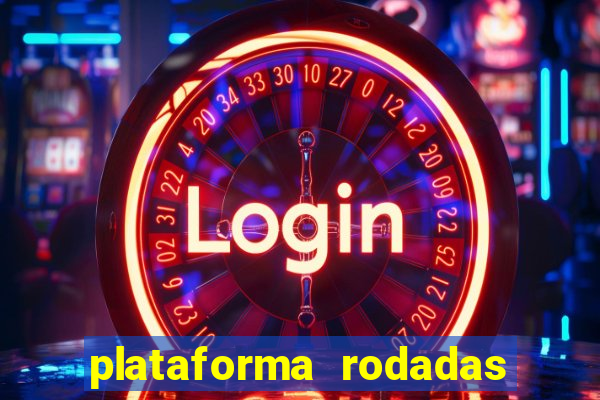 plataforma rodadas gratis sem deposito